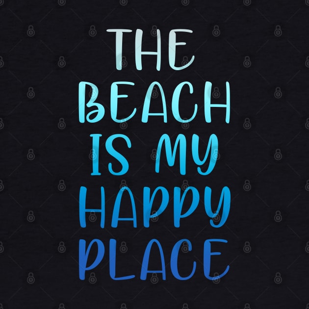 THE BEACH IS MY HAPPY PLACE by cbpublic